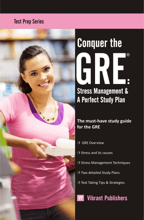 Cover of the book Conquer the GRE: Stress Management & A Perfect Study Plan by Vibrant Publishers, Vibrant Publishers