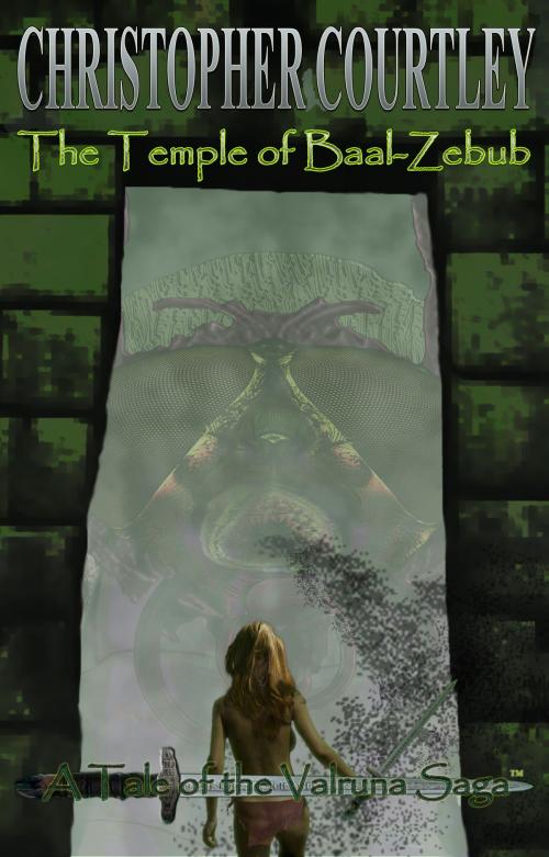 Cover of the book The Temple of Baal-Zebub (Tale I of the Valruna Saga) by Christopher Courtley, Christopher Courtley
