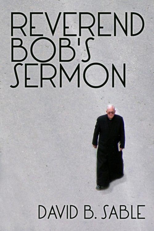 Cover of the book Reverend Bob’s Sermon by David Sable, Bard and Book