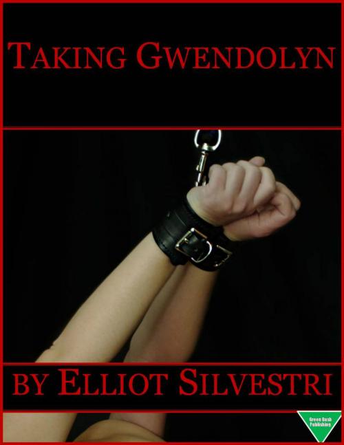 Cover of the book Taking Gwendolyn by Elliot Silvestri, Elliot Silvestri
