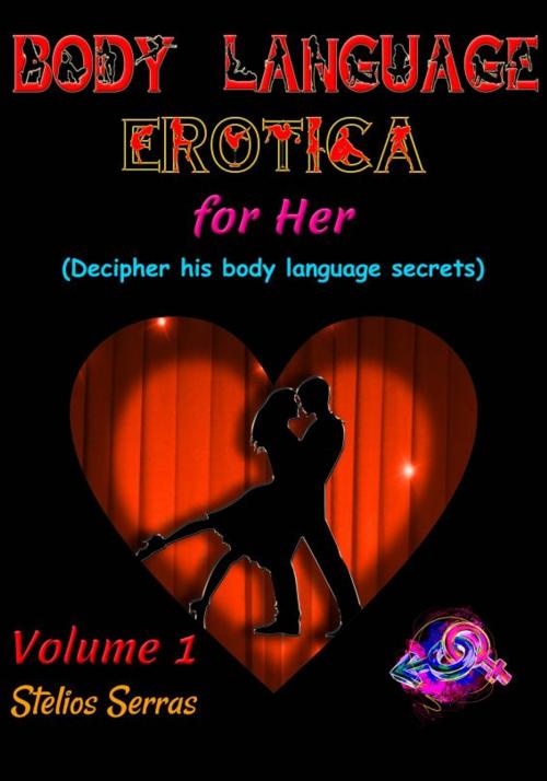 Cover of the book Body Language Erotica: for her - Volume 1 by Stelios Serras, Stelios Serras