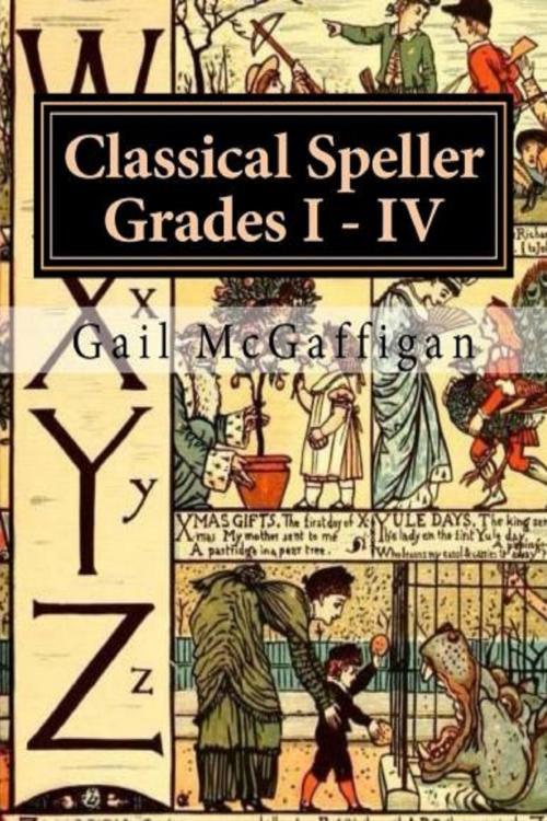 Cover of the book The Classical Speller, Grades I: IV: Teacher Edition by Gail McGaffigan, Gail McGaffigan