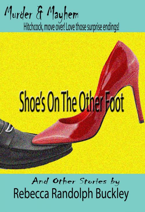 Cover of the book Shoe's On The Other Foot by Rebecca Randolph Buckley, R. J. Buckley Publishing