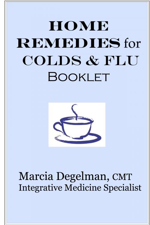 Cover of the book Home Remedies for Colds & Flu by Marcia Degelman, Marcia Degelman