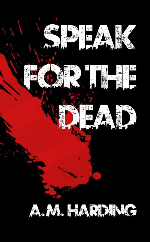 Cover of the book Speak for the Dead by A. M. Harding, A. M. Harding