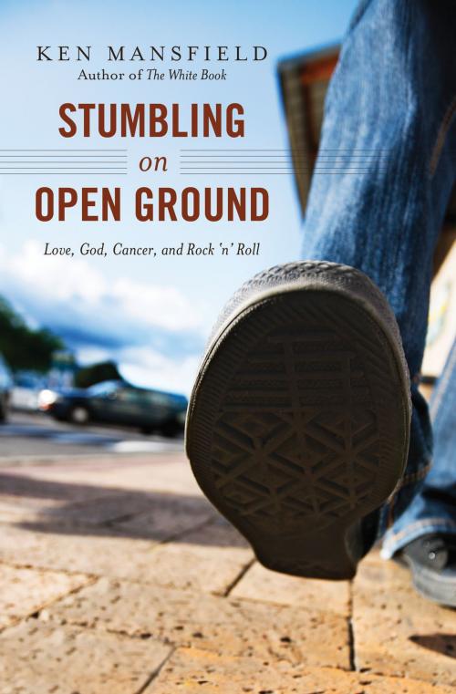 Cover of the book Stumbling on Open Ground by Ken Mansfield, Thomas Nelson