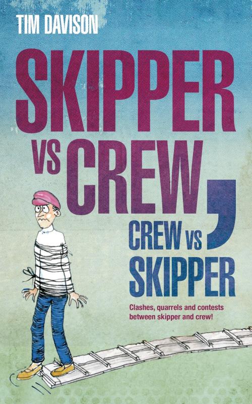 Cover of the book Skipper vs Crew / Crew vs Skipper by Tim Davison, Bloomsbury Publishing