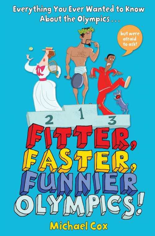 Cover of the book Fitter, Faster, Funnier Olympics by Michael Cox, Bloomsbury Publishing
