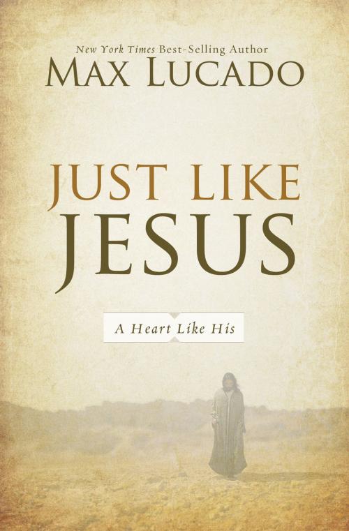 Cover of the book Just Like Jesus by Max Lucado, Thomas Nelson