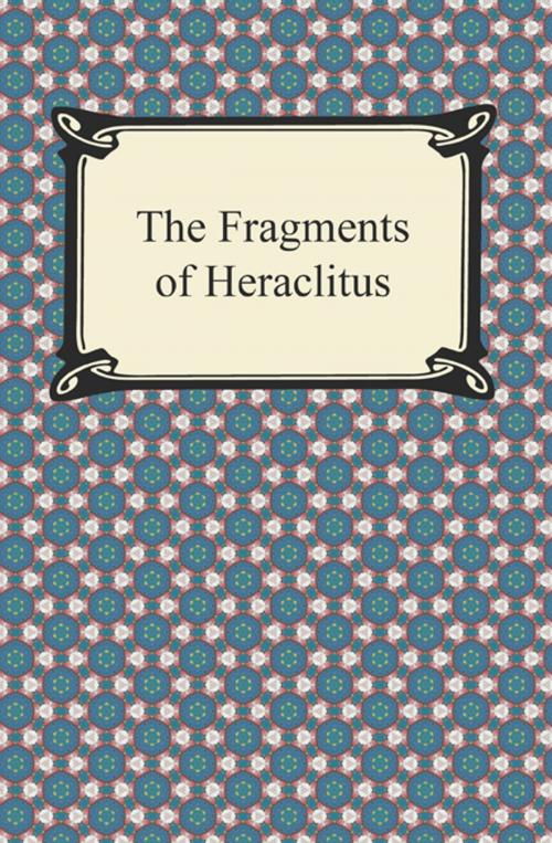 Cover of the book The Fragments of Heraclitus by Heraclitus, Neeland Media LLC
