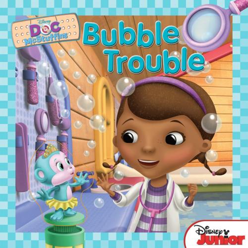 Cover of the book Doc McStuffins: Bubble Trouble by Sheila Sweeny Higginson, Disney Publishing Worldwide