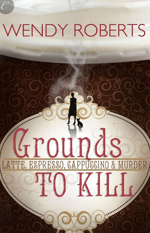 Cover of the book Grounds to Kill by Wendy Roberts, Carina Press