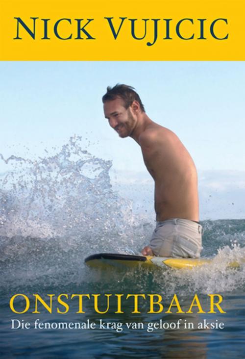 Cover of the book Onstuitbaar (eBoek) by Nick Vujicic, Christian Art Distributors Pty Ltd