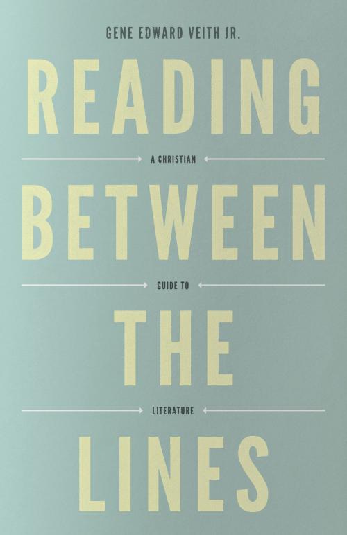 Cover of the book Reading Between the Lines by Gene Edward Veith Jr., Crossway
