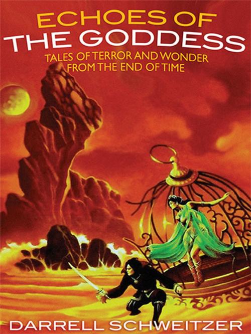 Cover of the book Echoes of the Goddess by Darrell Schweitzer, Wildside Press LLC