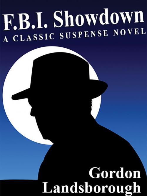 Cover of the book F.B.I. Showdown: A Classic Suspense Novel by Gordon Landsborough, Wildside Press LLC