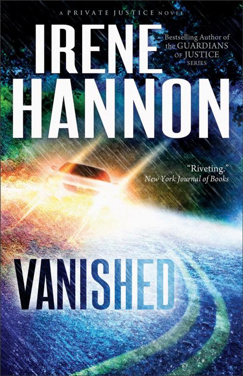 Cover of the book Vanished (Private Justice Book #1) by Irene Hannon, Baker Publishing Group