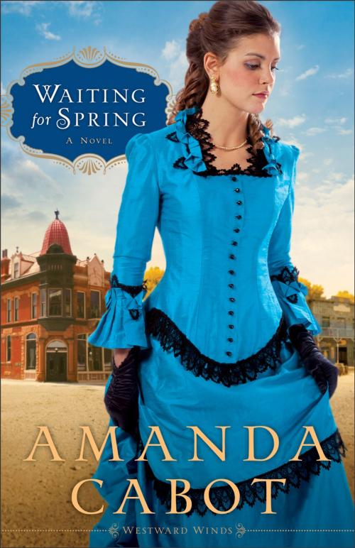 Cover of the book Waiting for Spring (Westward Winds Book #2) by Amanda Cabot, Baker Publishing Group