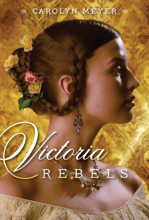Cover of the book Victoria Rebels by Carolyn Meyer, Simon & Schuster/Paula Wiseman Books