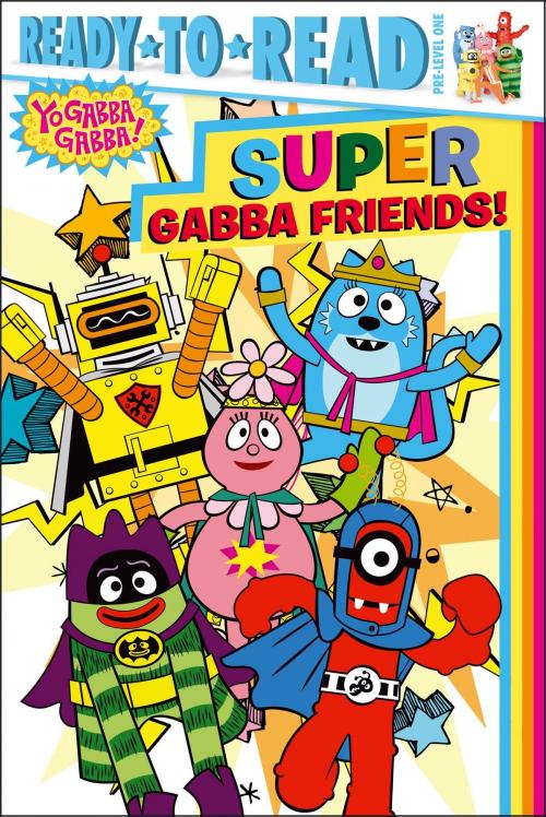 Cover of the book Super Gabba Friends! by Tina Gallo, Simon Spotlight