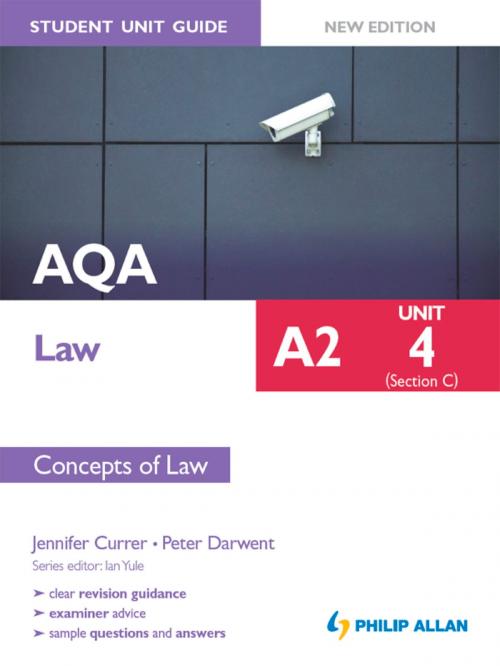 Cover of the book AQA A2 Law Student Unit Guide New Edition: Unit 4 (Section C) Concepts of Law by Jennifer Currer, Peter Darwent, Hodder Education