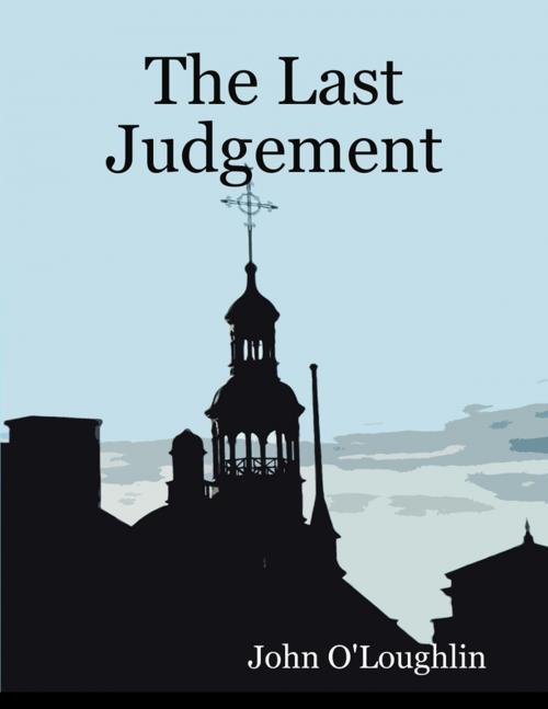 Cover of the book The Last Judgement by John O'Loughlin, Lulu.com