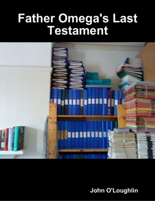 Cover of the book Father Omega's Last Testament by John O'Loughlin, Lulu.com