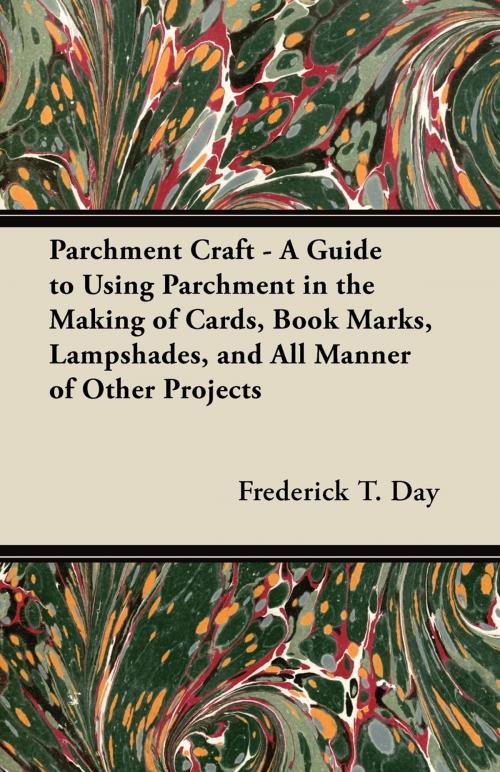 Cover of the book Parchment Craft - A Guide to Using Parchment in the Making of Cards, Book Marks, Lampshades, and All Manner of Other Projects by Frederick T. Day, Read Books Ltd.