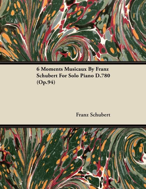 Cover of the book 6 Moments Musicaux by Franz Schubert for Solo Piano D.780 (Op.94) by Franz Schubert, Read Books Ltd.