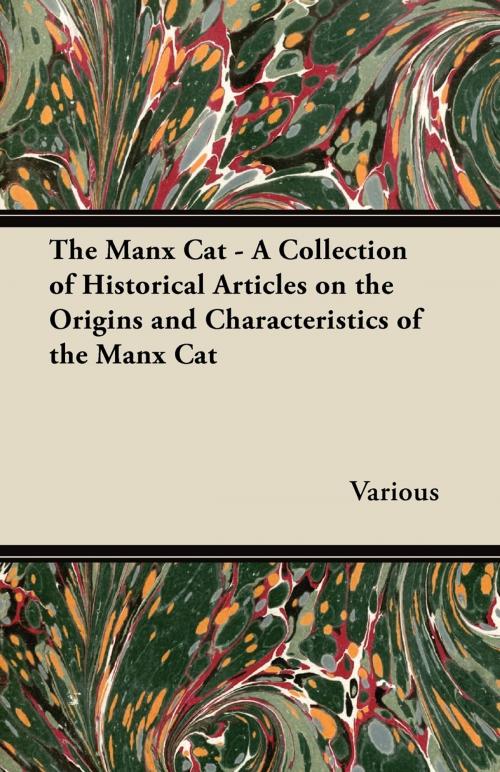 Cover of the book The Manx Cat - A Collection of Historical Articles on the Origins and Characteristics of the Manx Cat by Various, Read Books Ltd.