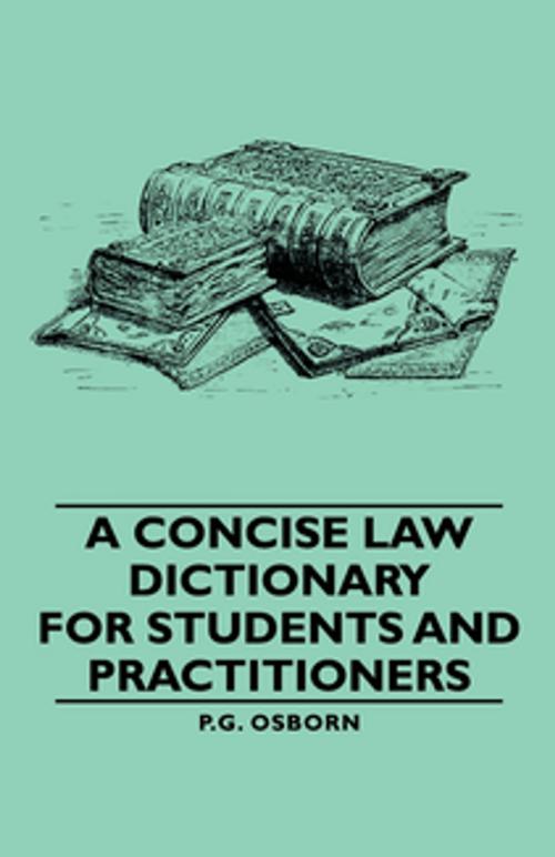 Cover of the book A Concise Law Dictionary - For Students and Practitioners by P. G. Osborn, Read Books Ltd.