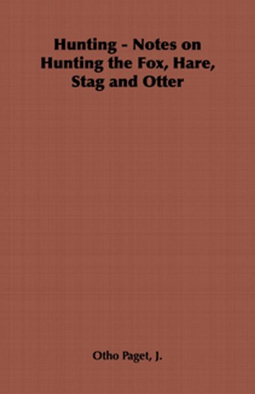 Cover of the book Hunting - Notes on Hunting the Fox, Hare, Stag and Otter by J. Otho Paget, Read Books Ltd.
