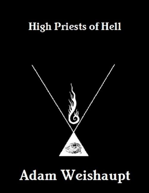 Cover of the book High Priests of Hell by Adam Weishaupt, Lulu.com