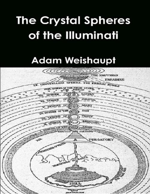 Cover of the book The Crystal Spheres of the Illuminati by Adam Weishaupt, Lulu.com
