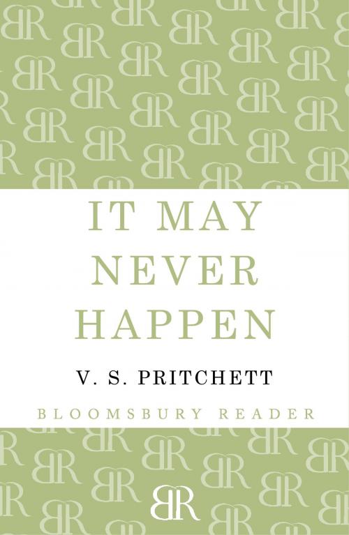 Cover of the book It May Never Happen by V.S. Pritchett, Bloomsbury Publishing