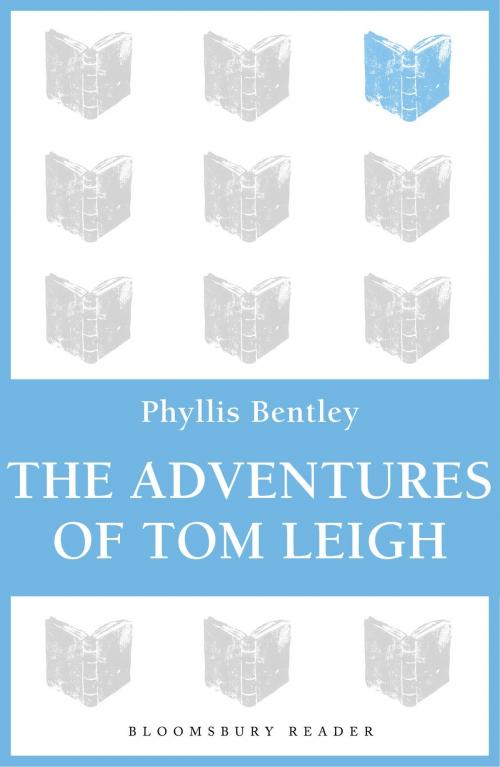 Cover of the book The Adventures of Tom Leigh by Phyllis Bentley, Bloomsbury Publishing