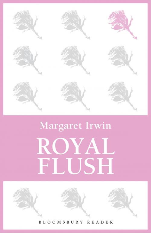 Cover of the book Royal Flush by Margaret Irwin, Bloomsbury Publishing
