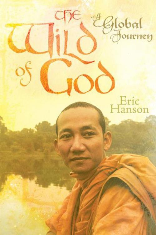 Cover of the book The Wild of God by Eric Hanson, WestBow Press