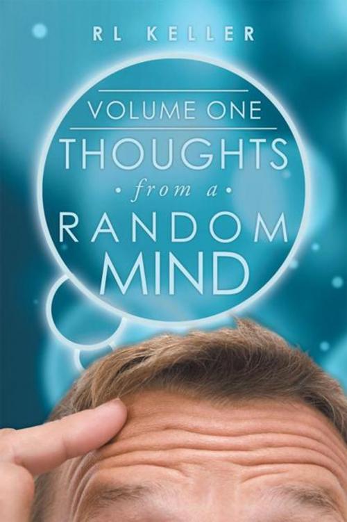 Cover of the book Thoughts from a Random Mind by RL Keller, WestBow Press