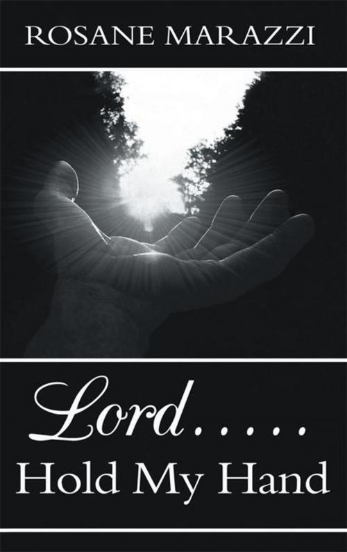 Cover of the book Lord.....Hold My Hand by Rosane Marazzi, WestBow Press