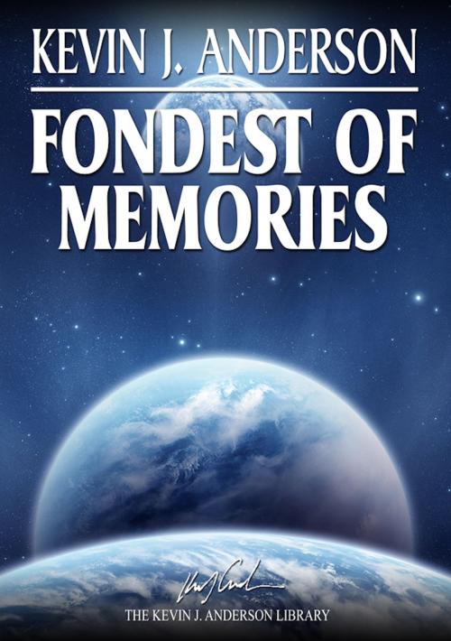 Cover of the book Fondest of Memories by Kevin J. Anderson, WordFire Press