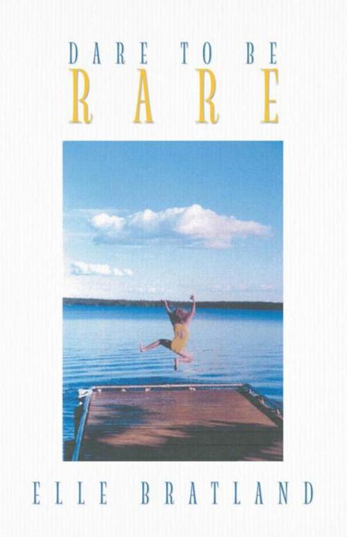 Cover of the book Dare to Be Rare by Elle Bratland, Balboa Press