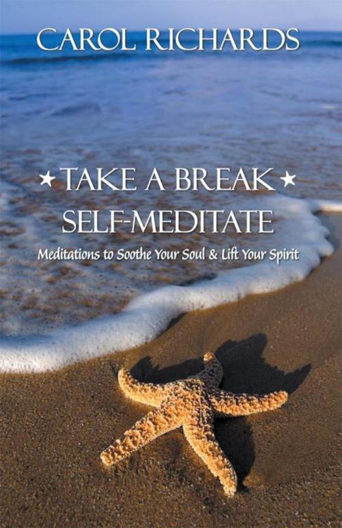 Cover of the book Take a Break Self-Meditate by Carol Cerrone Richards, Balboa Press