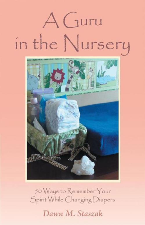 Cover of the book A Guru in the Nursery by Dawn M. Staszak, Balboa Press