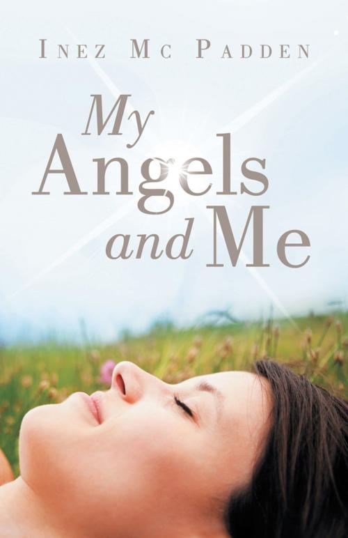 Cover of the book My Angels and Me by Inez Mc Padden, Balboa Press