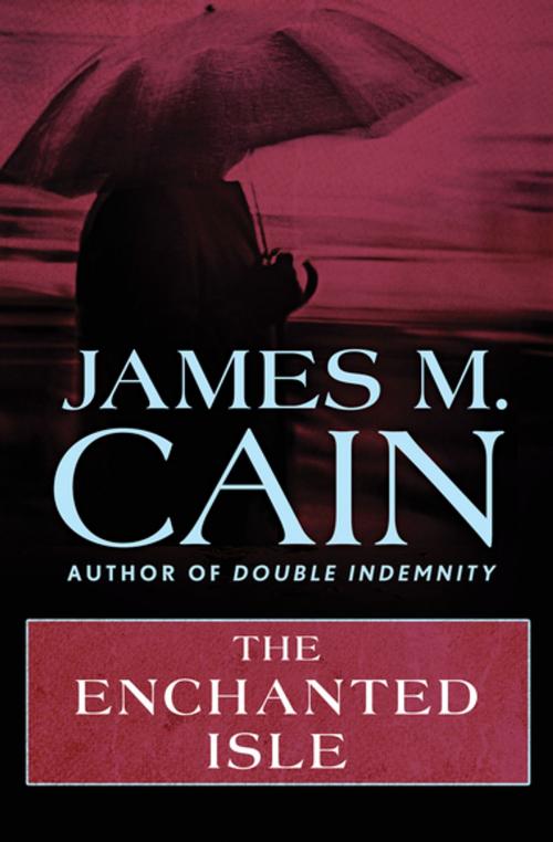 Cover of the book The Enchanted Isle by James M. Cain, MysteriousPress.com/Open Road