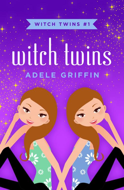Cover of the book Witch Twins by Adele Griffin, Open Road Media