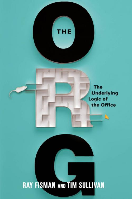 Cover of the book The Org by Ray Fisman, Tim Sullivan, Grand Central Publishing