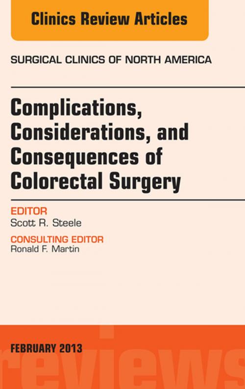Cover of the book Complications, Considerations and Consequences of Colorectal Surgery, An Issue of Surgical Clinics, E-Book by Scott R. Steele, MD, Elsevier Health Sciences