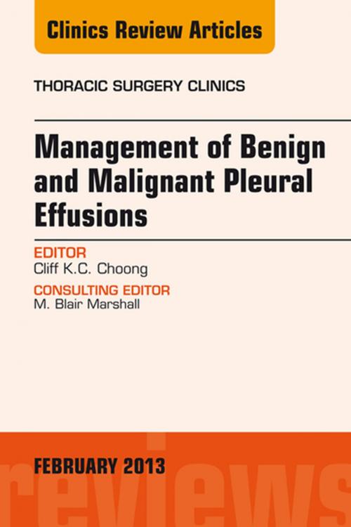Cover of the book Management of Benign and Malignant Pleural Effusions, An Issue of Thoracic Surgery Clinics, E-Book by Cliff K.C. Choong, MBBS, FRCS, FRACS, Elsevier Health Sciences